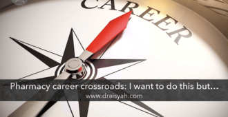 Pharmacy career crossroad: I want to do this but…