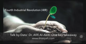 One key takeaway: Dato’ Dr. Afifi Al-Akiti’s talk on Fourth Industrial Revolution (4IR)