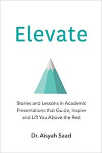 Elevate: Stories and Lessons in Academic Presentations that Guide, Inspire and Lift You Above the Rest