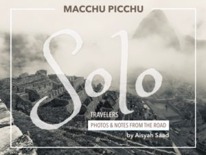 Macchu Picchu Solo Travelers by Aisyah Saad