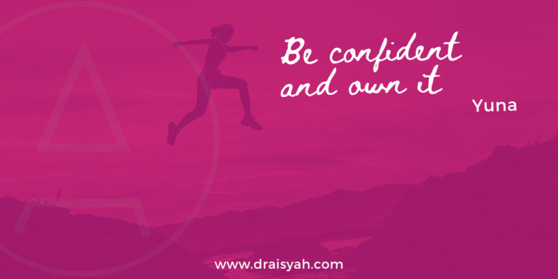 Be confident and own it – Yuna | www.draisyah.com #trailblazers #women